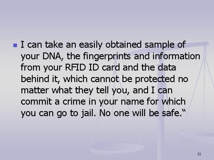 n I can take an easily obtained sample of your DNA, the fingerprints and