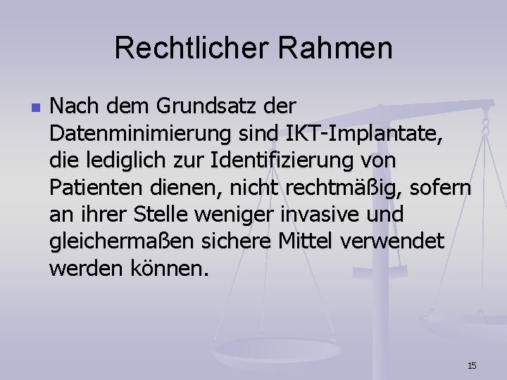 Rechtlicher Rahmen n Nach dem Grundsatz der Datenminimierung sind IKT-Implantate, die lediglich zur Identifizierung Rechtlicher Rahmen n Nach dem Grundsatz der Datenminimierung sind IKT-Implantate, die lediglich zur Identifizierung