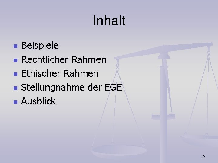 Inhalt n n n Beispiele Rechtlicher Rahmen Ethischer Rahmen Stellungnahme der EGE Ausblick 2 Inhalt n n n Beispiele Rechtlicher Rahmen Ethischer Rahmen Stellungnahme der EGE Ausblick 2
