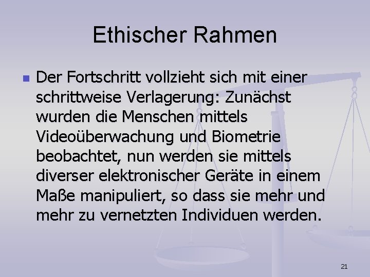 Ethischer Rahmen n Der Fortschritt vollzieht sich mit einer schrittweise Verlagerung: Zunächst wurden die