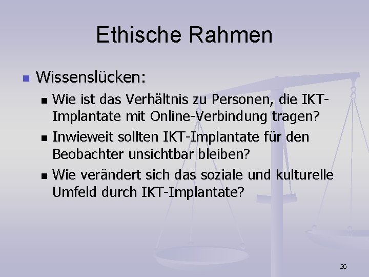 Ethische Rahmen n Wissenslücken: Wie ist das Verhältnis zu Personen, die IKTImplantate mit Online-Verbindung Ethische Rahmen n Wissenslücken: Wie ist das Verhältnis zu Personen, die IKTImplantate mit Online-Verbindung