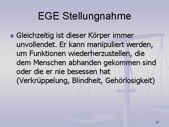 EGE Stellungnahme n Gleichzeitig ist dieser Körper immer unvollendet. Er kann manipuliert werden, um