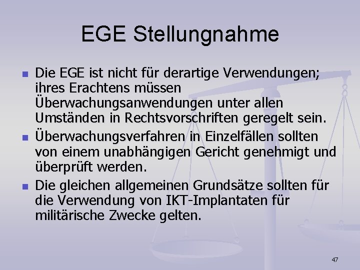 EGE Stellungnahme n n n Die EGE ist nicht für derartige Verwendungen; ihres Erachtens