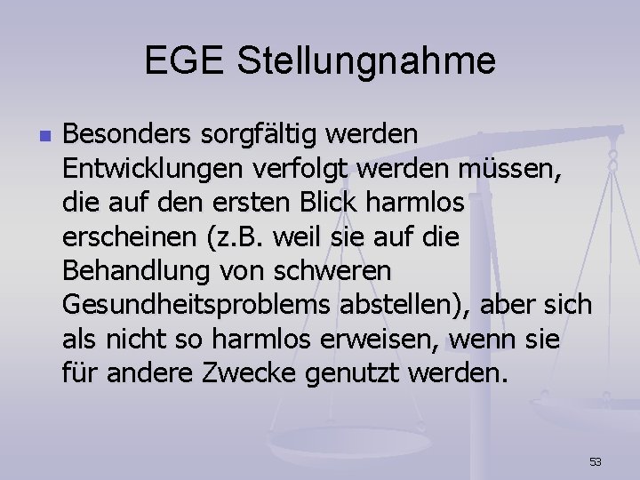 EGE Stellungnahme n Besonders sorgfältig werden Entwicklungen verfolgt werden müssen, die auf den ersten EGE Stellungnahme n Besonders sorgfältig werden Entwicklungen verfolgt werden müssen, die auf den ersten