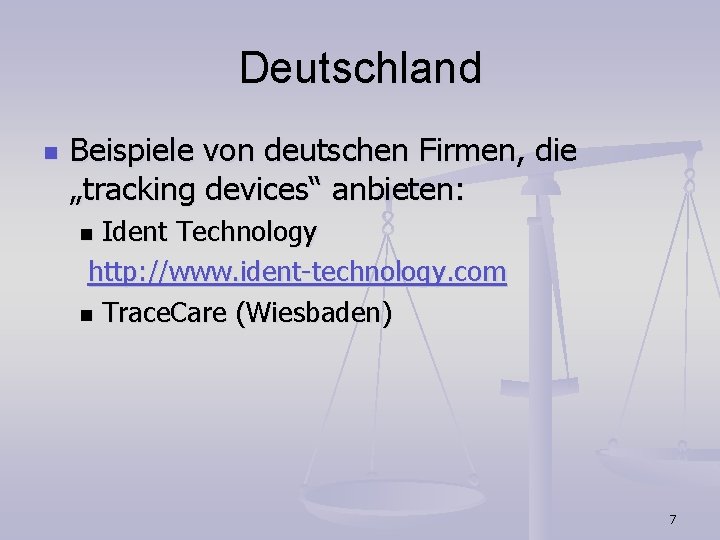 Deutschland n Beispiele von deutschen Firmen, die „tracking devices“ anbieten: Ident Technology http: //www. Deutschland n Beispiele von deutschen Firmen, die „tracking devices“ anbieten: Ident Technology http: //www.