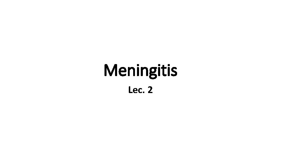 Meningitis Lec. 2 