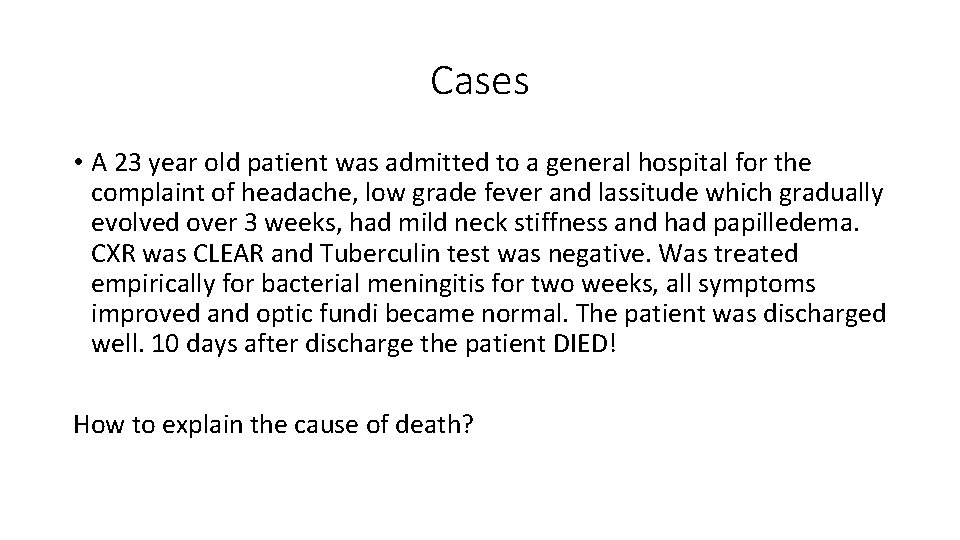 Cases • A 23 year old patient was admitted to a general hospital for