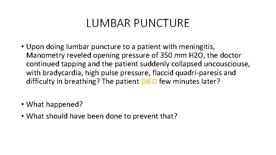 LUMBAR PUNCTURE • Upon doing lumbar puncture to a patient with meningitis, Manometry reveled
