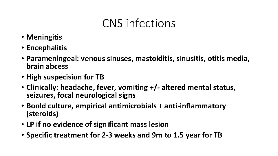 CNS infections • Meningitis • Encephalitis • Parameningeal: venous sinuses, mastoiditis, sinusitis, otitis media,