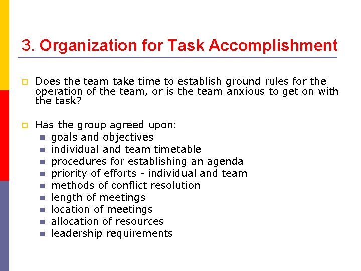 3. Organization for Task Accomplishment p Does the team take time to establish ground