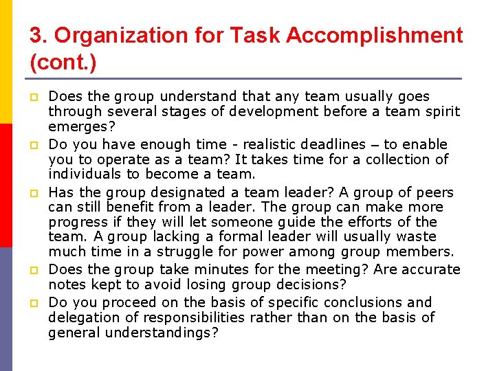 3. Organization for Task Accomplishment (cont. ) p p p Does the group understand