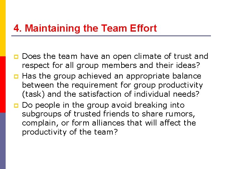 4. Maintaining the Team Effort p p p Does the team have an open