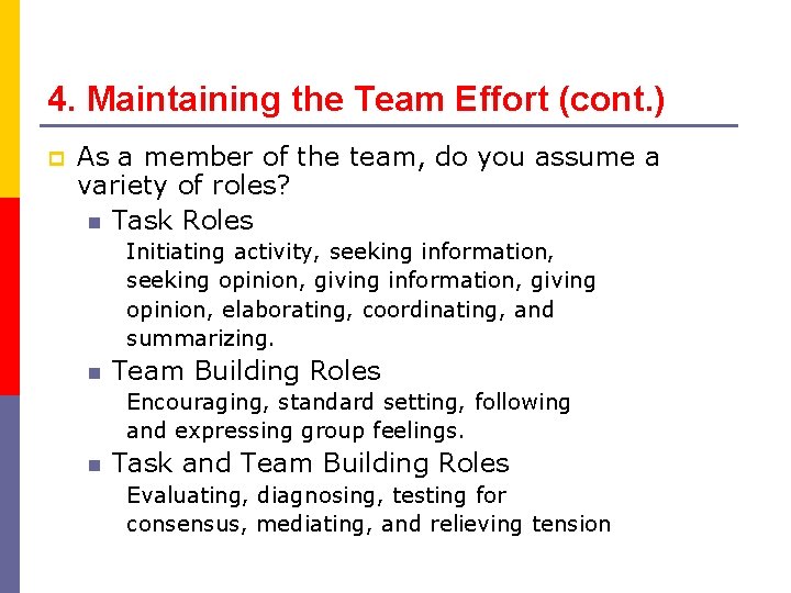 4. Maintaining the Team Effort (cont. ) p As a member of the team,