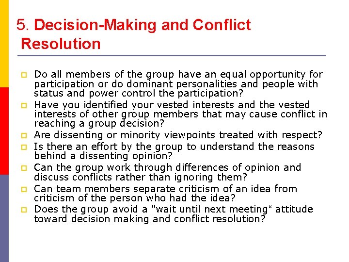 5. Decision-Making and Conflict Resolution p p p p Do all members of the