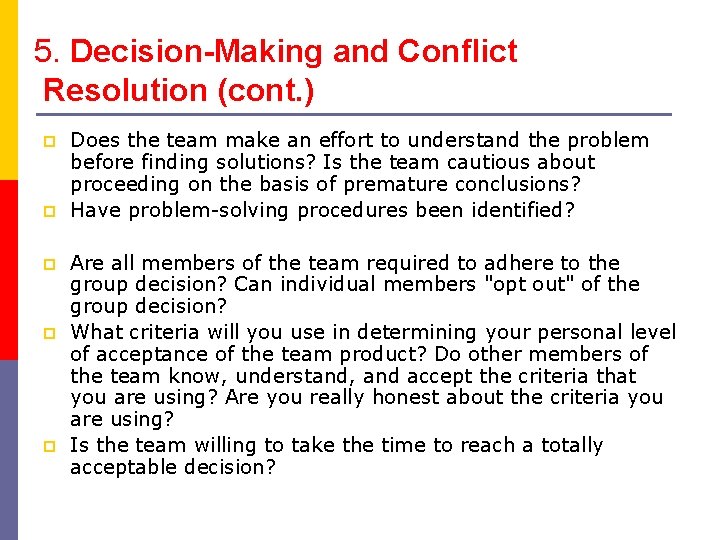 5. Decision-Making and Conflict Resolution (cont. ) p p p Does the team make