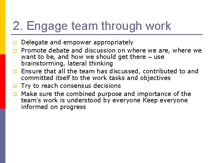 2. Engage team through work p p p Delegate and empower appropriately Promote debate