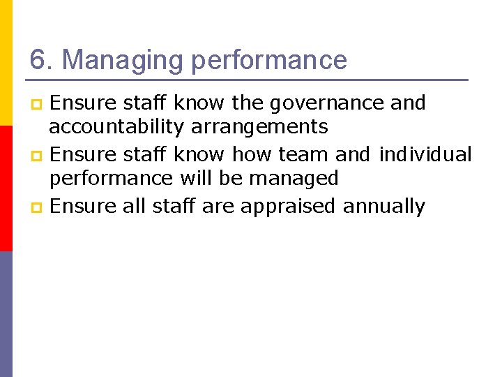 6. Managing performance Ensure staff know the governance and accountability arrangements p Ensure staff