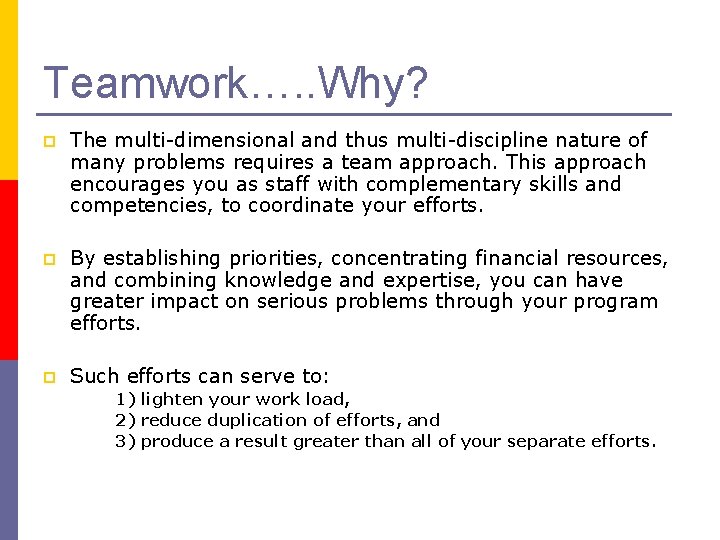 Teamwork…. . Why? p The multi-dimensional and thus multi-discipline nature of many problems requires