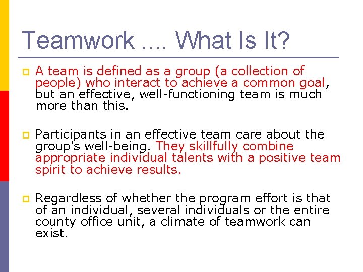 Teamwork. . What Is It? p A team is defined as a group (a