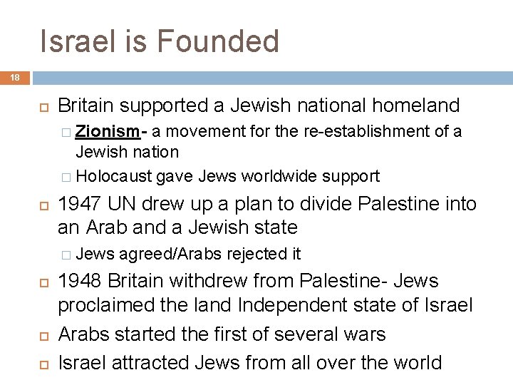 Israel is Founded 18 Britain supported a Jewish national homeland � Zionism- a movement