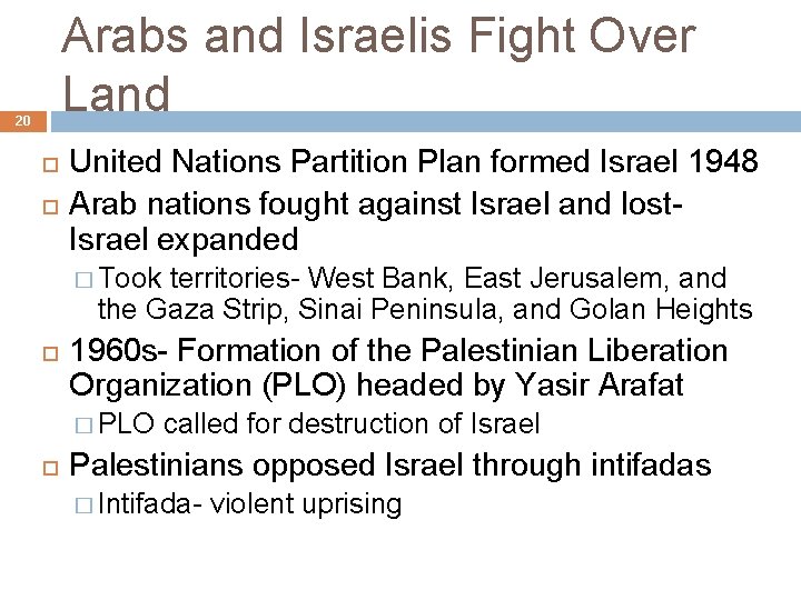 Arabs and Israelis Fight Over Land 20 United Nations Partition Plan formed Israel 1948