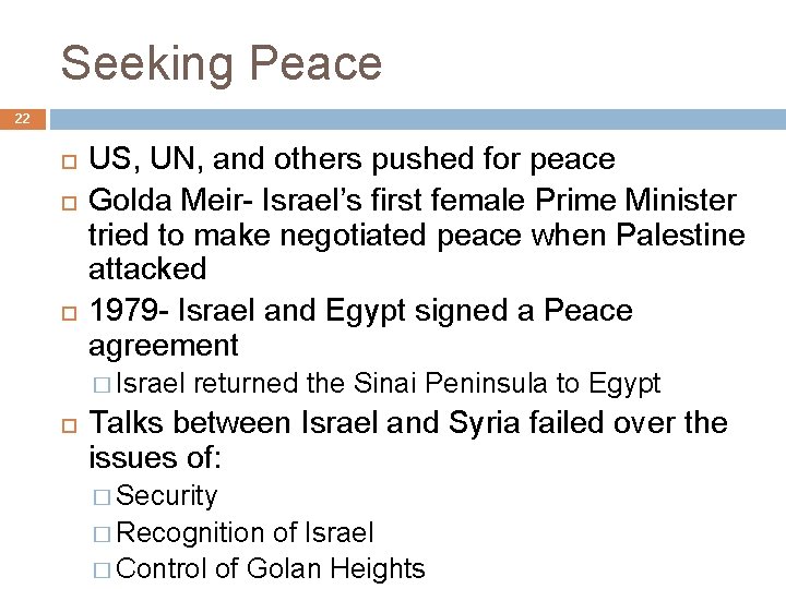 Seeking Peace 22 US, UN, and others pushed for peace Golda Meir- Israel’s first