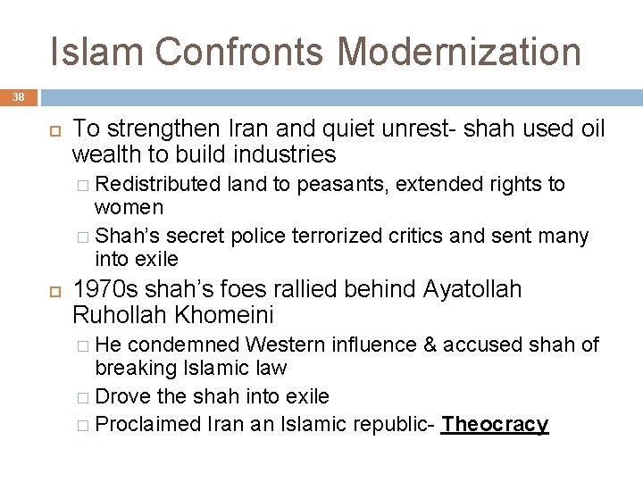 Islam Confronts Modernization 38 To strengthen Iran and quiet unrest- shah used oil wealth