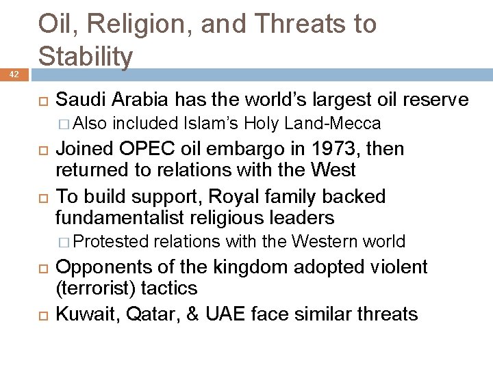 42 Oil, Religion, and Threats to Stability Saudi Arabia has the world’s largest oil