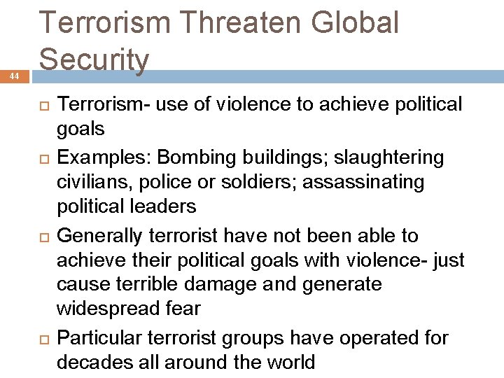 44 Terrorism Threaten Global Security Terrorism- use of violence to achieve political goals Examples: