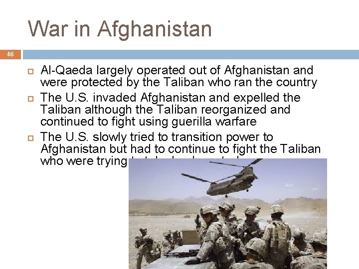 War in Afghanistan 46 Al-Qaeda largely operated out of Afghanistan and were protected by