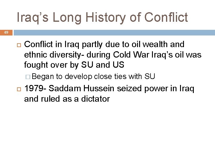 Iraq’s Long History of Conflict 49 Conflict in Iraq partly due to oil wealth