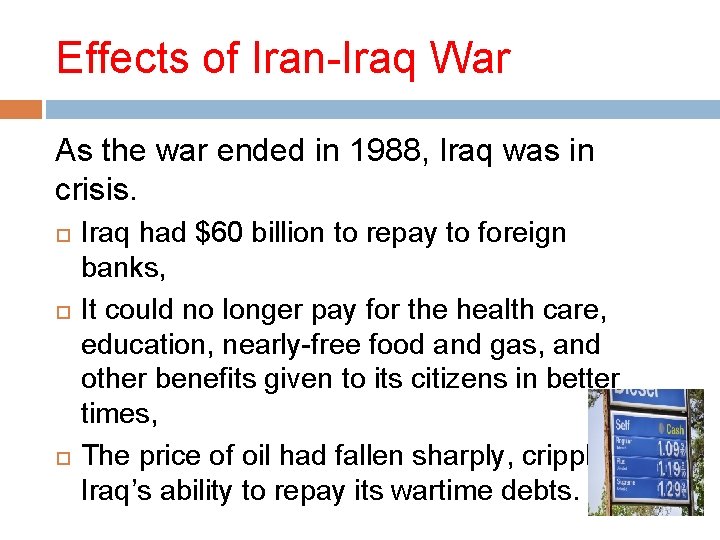 Effects of Iran-Iraq War As the war ended in 1988, Iraq was in crisis.