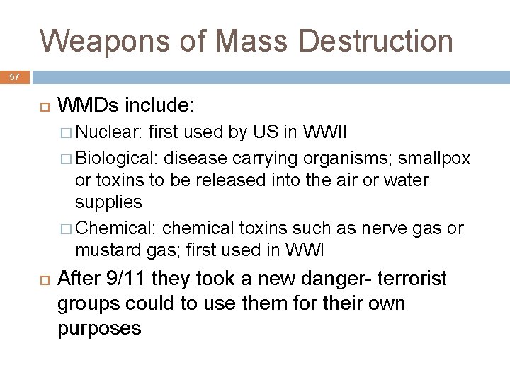 Weapons of Mass Destruction 57 WMDs include: � Nuclear: first used by US in