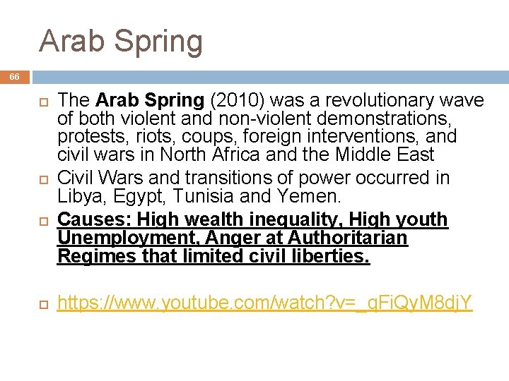 Arab Spring 66 The Arab Spring (2010) was a revolutionary wave of both violent
