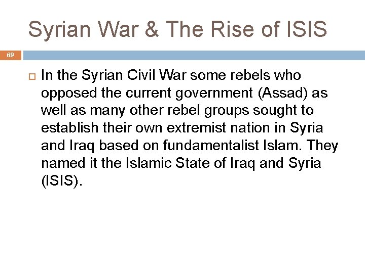 Syrian War & The Rise of ISIS 69 In the Syrian Civil War some
