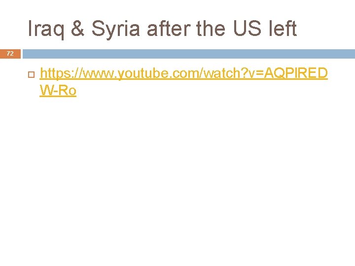Iraq & Syria after the US left 72 https: //www. youtube. com/watch? v=AQPl. RED