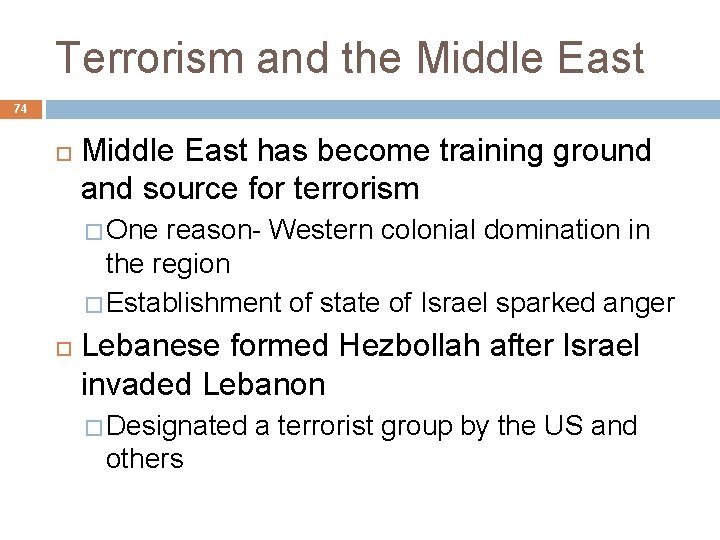 Terrorism and the Middle East 74 Middle East has become training ground and source
