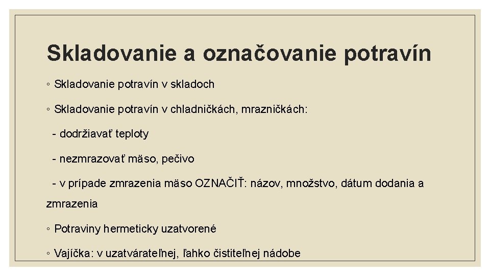 Skladovanie a označovanie potravín ◦ Skladovanie potravín v skladoch ◦ Skladovanie potravín v chladničkách,