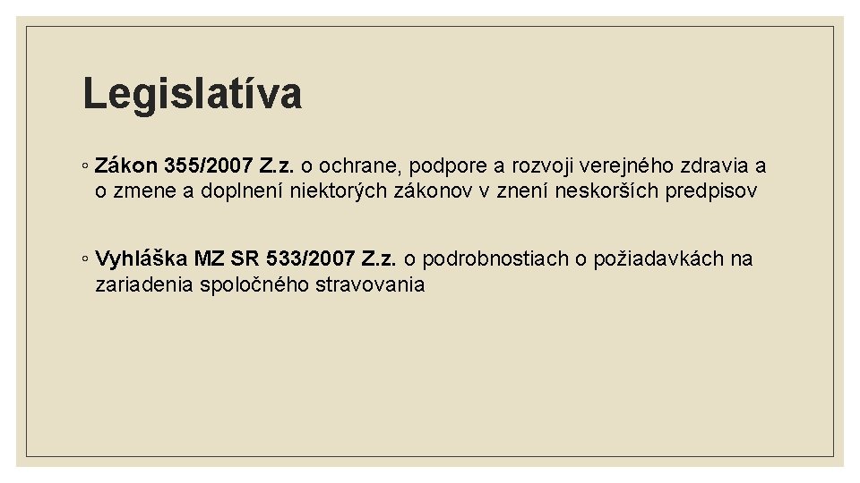 Legislatíva ◦ Zákon 355/2007 Z. z. o ochrane, podpore a rozvoji verejného zdravia a