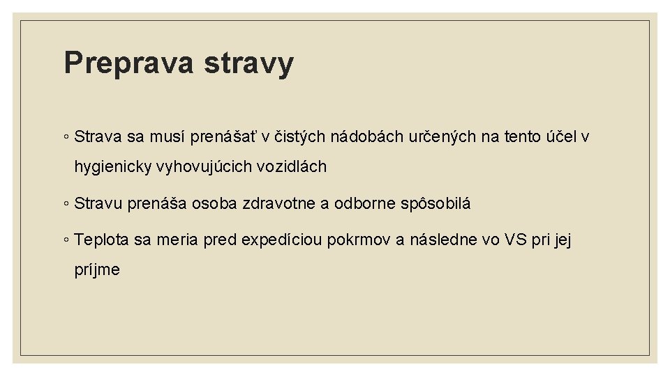 Preprava stravy ◦ Strava sa musí prenášať v čistých nádobách určených na tento účel