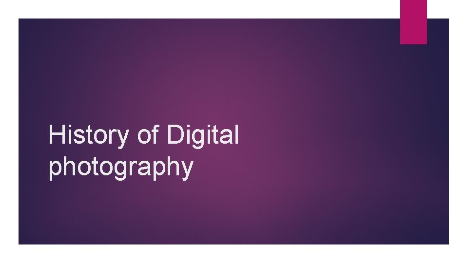 History of Digital photography 