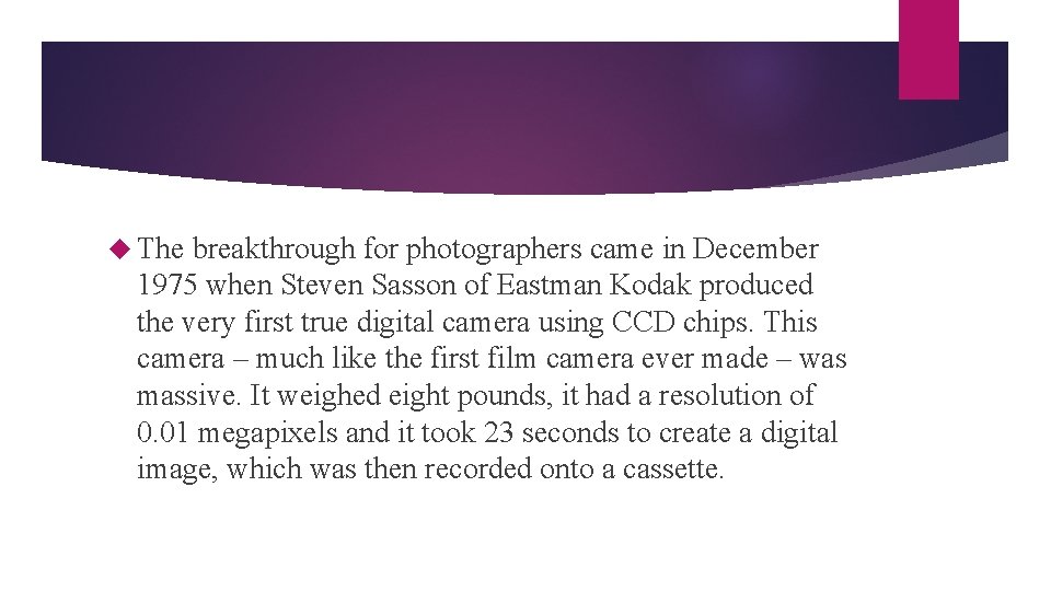  The breakthrough for photographers came in December 1975 when Steven Sasson of Eastman