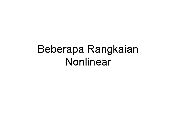 Beberapa Rangkaian Nonlinear 