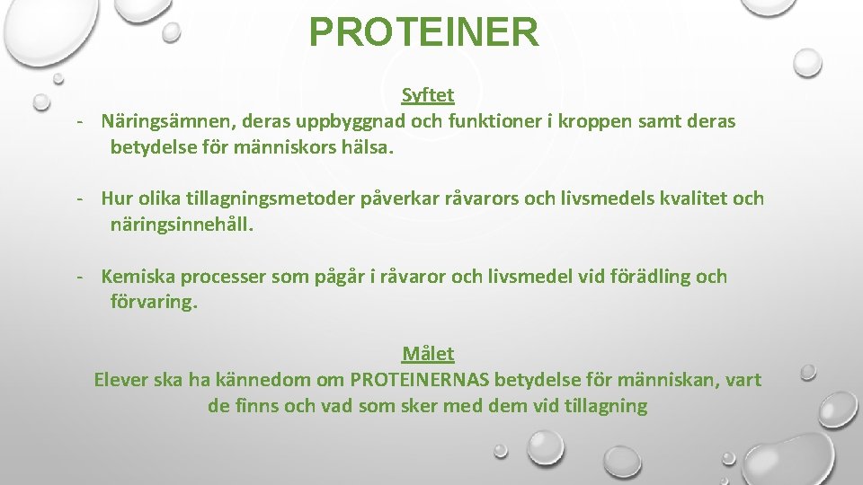 PROTEINER Syftet - Näringsämnen, deras uppbyggnad och funktioner i kroppen samt deras betydelse för