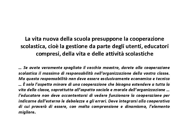 La vita nuova della scuola presuppone la cooperazione scolastica, cioè la gestione da parte