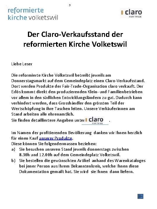 3 Der Claro-Verkaufsstand der reformierten Kirche Volketswil Liebe Leser Die reformierte Kirche Volketswil betreibt