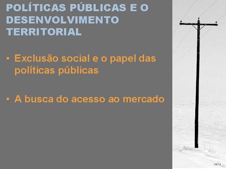 POLÍTICAS PÚBLICAS E O DESENVOLVIMENTO TERRITORIAL • Exclusão social e o papel das políticas