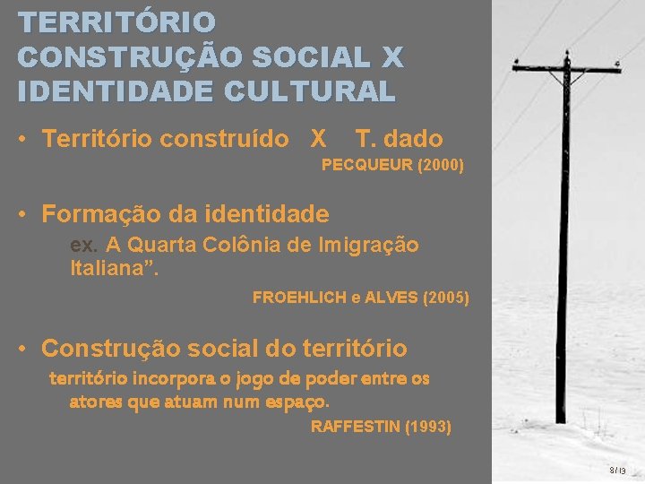 TERRITÓRIO CONSTRUÇÃO SOCIAL X IDENTIDADE CULTURAL • Território construído X T. dado PECQUEUR (2000)