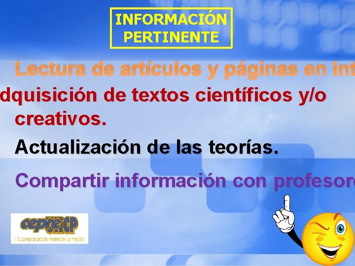INFORMACIÓN PERTINENTE Lectura de artículos y páginas en Int dquisición de textos científicos y/o