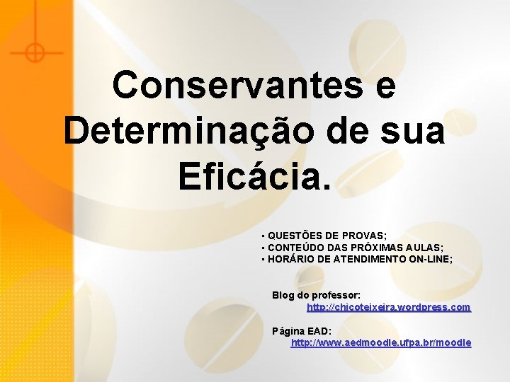 Conservantes e Determinação de sua Eficácia. • QUESTÕES DE PROVAS; • CONTEÚDO DAS PRÓXIMAS